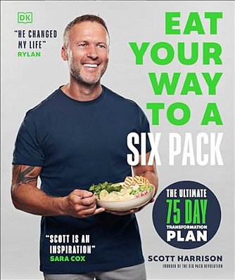 Eat Your Way To A Six Pack: The Ultimate 75 Day Transformation Plan: The Sunday Times Bestseller-..