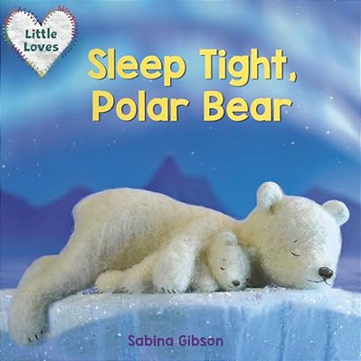 Sleep Tight, Polar Bear (Little Loves)-..