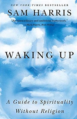 Waking Up: A Guide To Spirituality Without Religion-..