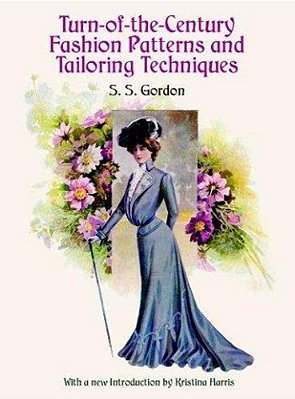 Turn-Of-the-century Fashion Patterns And Tailoring Techniques-..