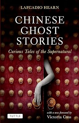 Chinese Ghost Stories: Curious Tales Of The Supernatural-..
