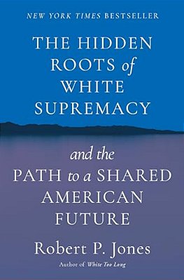 The Hidden Roots Of White Supremacy: And The Path To A Shared American Future-..