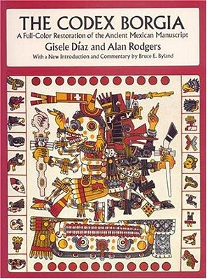 The Codex Borgia: A Full-Color Restoration Of The Ancient Mexican Manuscript-..