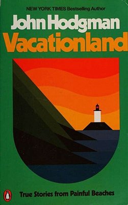 Vacationland: True Stories From Painful Beaches-..