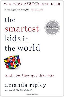 The Smartest Kids In The World: And How They Got That Way-..