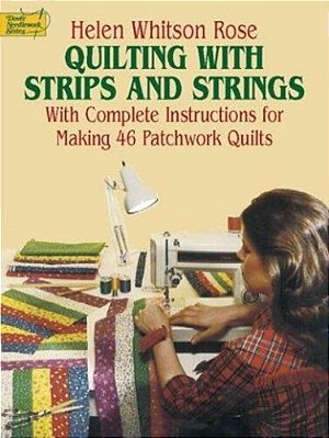 Quilting With Strips And Strings-..