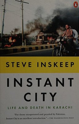Instant City: Life And Death In Karachi-..