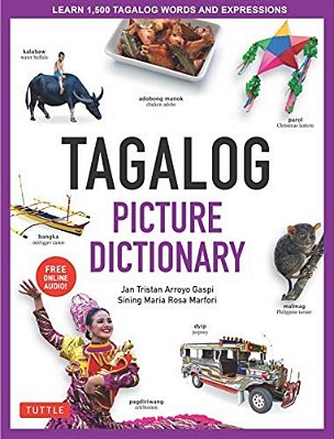 Tagalog Picture Dictionary: Learn 1500 Tagalog Words And Expressions - The Perfect Resource For Visual Learners Of All Ages (Includes Online Audio)-..