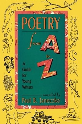 Poetry From A To Z: A Guide For Young Writers-..