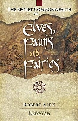 The Secret Commonwealth Of Elves, Fauns And Fairies-..