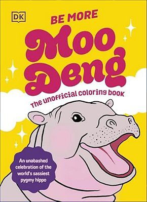 Be More Moo Deng: The Unofficial Coloring Book-..