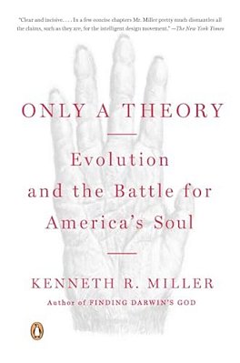 Only A Theory: Evolution And The Battle For America's Soul-..