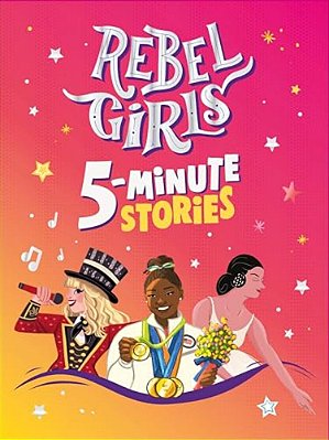 Rebel Girls 5-Minute Stories-..