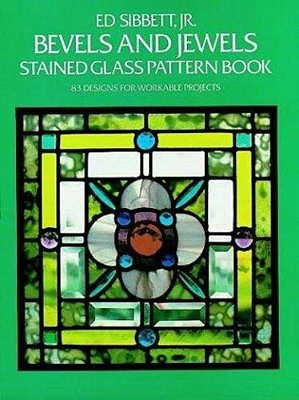 Bevels And Jewels Stained Glass Pattern Book: 83 Designs For Workable Projects-..