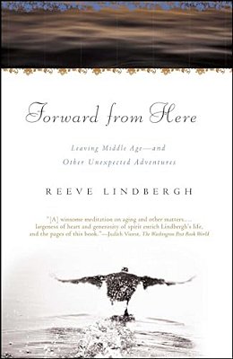 Forward From Here: Leaving Middle Age--and Other Unexpected Adventures-..