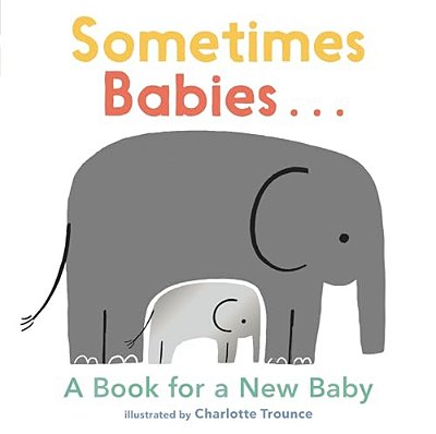 Sometimes Babies...: A Book For A New Baby-..