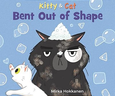 Kitty And Cat: Bent Out Of Shape-..