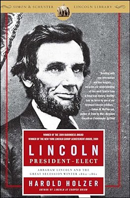 Lincoln President-Elect: Abraham Lincoln And The Great Secession Winter 1860-1861-..