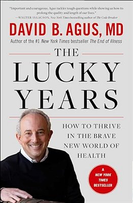 The Lucky Years: How To Thrive In The Brave New World Of Health-..