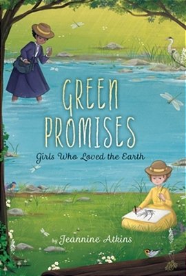 Green Promises: Girls Who Loved The Earth-..