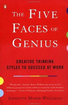 The Five Faces Of Genius: Creative Thinking Styles To Succeed At Work-..