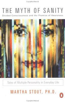 The Myth Of Sanity: Divided Consciousness And The Promise Of Awareness-..