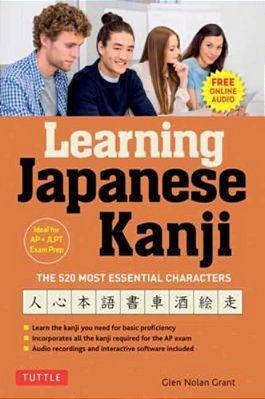 Learning Japanese Kanji: The 520 Most Essential Characters (With Online Audio And Bonus Materials)-..