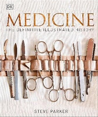 Medicine: The Definitive Illustrated History-..