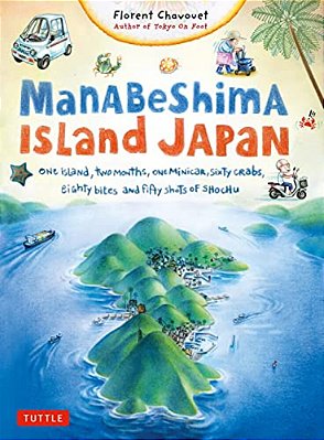 Manabeshima Island Japan: One Island, Two Months, One Minicar, Sixty Crabs, Eighty Bites And Fifty Shots Of Shochu-..