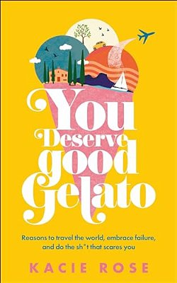 You Deserve Good Gelato: New York Times Bestseller-..