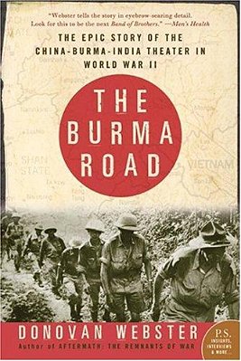 The Burma Road: The Epic Story Of The China-Burma-india Theater In World War II-..