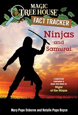 Ninjas And Samurai: A Nonfiction Companion To Magic Tree House #5: Night Of The Ninjas-..