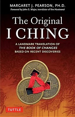 The Original I Ching: A Landmark Translation Of The Book Of Changes Based On Recent Discoveries-..