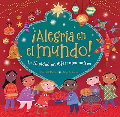 ¡Alegría En El Mundo!: La Navidad En Diferentes Países-..
