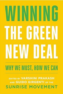 Winning The Green New Deal: Why We Must, How We Can-..