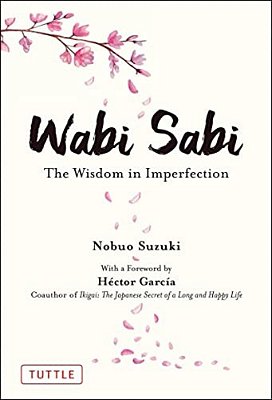 Wabi Sabi: The Wisdom In Imperfection-..