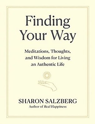 Finding Your Way: Meditations, Thoughts, And Wisdom For Living An Authentic Life-..