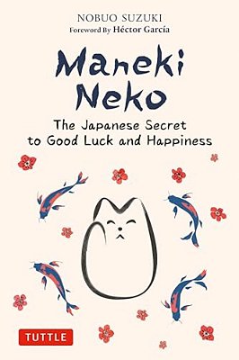 Maneki Neko: The Japanese Secret To Good Luck And Happiness-..