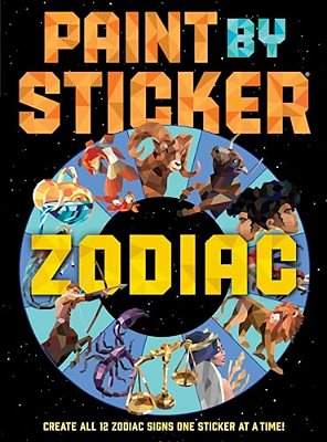 Paint By Sticker (Official): Zodiac: Create All 12 Zodiac Signs One Sticker At A Time-..
