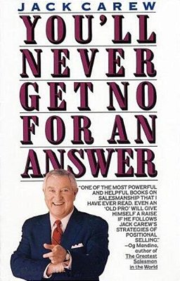 You'Ll Never Get No For An Answer-..