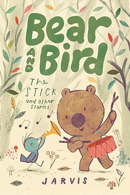 Bear And Bird: The Stick And Other Stories-..