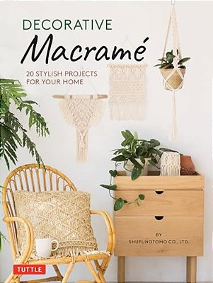 Decorative Macrame: 20 Stylish Projects For Your Home-..