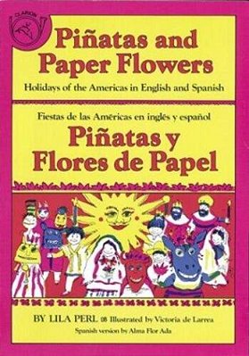 Pinatas And Paper Flowers: Holidays Of The Americas In English And Spanish-..
