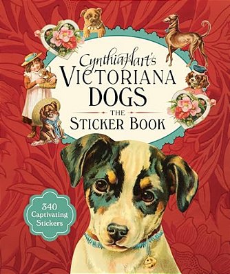 Cynthia Hart's Victoriana Dogs: The Sticker Book: 340 Captivating Stickers-..