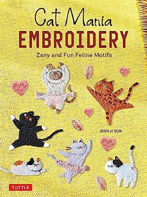 Cat Mania Embroidery: Zany And Fun Feline Motifs-..