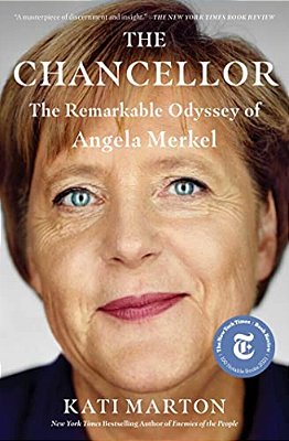 The Chancellor: The Remarkable Odyssey Of Angela Merkel-..