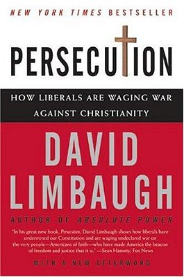 Persecution: How Liberals Are Waging War Against Christianity-..