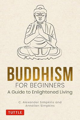 Buddhism For Beginners: A Guide To Enlightened Living-..