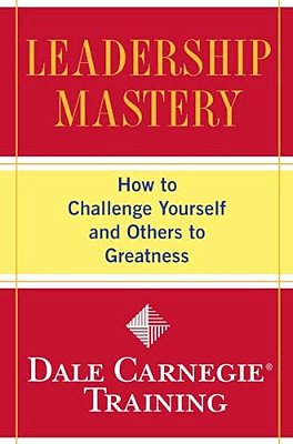 Leadership Mastery: How To Challenge Yourself And Others To Greatness-..