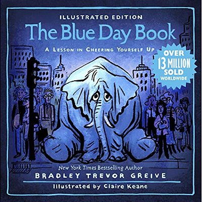 The Blue Day Book Illustrated Edition: A Lesson In Cheering Yourself Up-..